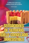Sensaciones de Semifrío. Cielo Congelado Irresistible By David Campos Cover Image