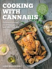 Cooking with Cannabis: Delicious Recipes for Edibles and Everyday Favorites - Includes Step-by-step Instructions for Infusing Butter, Oil, Cream, Syrup, Honey, and More By Laurie Wolf Cover Image