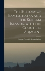 The History of Kamtschatka and the Kurilski Islands, With the Countries Adjacent Cover Image