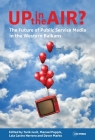 Up in the Air?: The Future of Public Service Media in the Western Balkans By Tarik Jusic (Editor), Manuel Puppis (Editor), Laia Castro Herrero (Editor) Cover Image
