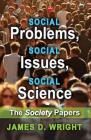 Social Problems, Social Issues, Social Science: The Society Papers By James Wright Cover Image