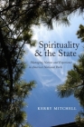 Spirituality and the State: Managing Nature and Experience in America's National Parks (North American Religions #5) By Kerry Mitchell Cover Image