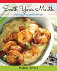 South Your Mouth: Tried & True Southern Recipes (Best of the Best Presents) By Mandy Rivers Cover Image