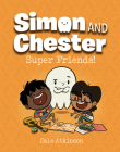 Super Friends! (Simon and Chester Book #4) By Cale Atkinson Cover Image