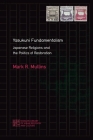 Yasukuni Fundamentalism: Japanese Religions and the Politics of Restoration (Nanzan Library of Asian Religion and Culture #28) Cover Image