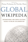 Global Wikipedia: International and Cross-Cultural Issues in Online Collaboration By Pnina Fichman, Noriko Hara Cover Image