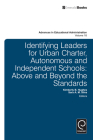 Identifying Leaders for Urban Charter, Autonomous and Independent Schools: Above and Beyond the Standards (Advances in Educational Administration #18) By Kimberly B. Hughes (Editor), Sara A. M. Silva (Editor) Cover Image