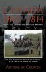 Canada 1812-1814: Swiss Regiments By Antoine De Courten Cover Image