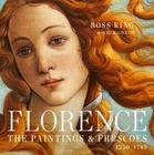 Florence: The Paintings & Frescoes, 1250-1743 By Ross King, Anja Grebe Cover Image