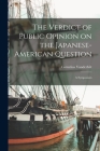 The Verdict of Public Opinion on the Japanese-American Question; a Symposium By Cornelius 1898- Vanderbilt Cover Image