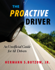 The Proactive Driver: An Unofficial Guide for All Drivers By Hermann S. Botzow Cover Image