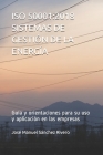 ISO 50001: 2018 SISTEMAS DE GESTIÓN DE LA ENERGÍA: Guía y orientaciones para su uso y aplicación en las empresas By José Manuel Sánchez Rivero Cover Image