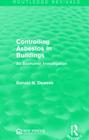 Controlling Asbestos in Buildings: An Economic Investigation (Routledge Revivals) By Donald N. Dewees Cover Image
