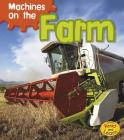 Machines on the Farm (Machines at Work) By Sian Smith Cover Image