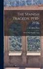 The Spanish Tragedy, 1930-1936; Dictatorship, Republic, Chaos By E. Allison (Edgar Allison) 18 Peers (Created by) Cover Image