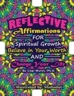 Reflective Affirmations for Spiritual Growth: Believe in Your Worth and Change Your Life: Adult coloring book: Reflective Affirmations for Spiritual G By Shahadat (Illustrator), Gigi Wynn Cover Image