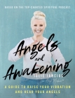 Angels and Awakening: A Guide to Raise Your Vibration and Hear Your Angels Cover Image