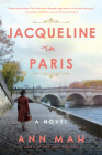 Jacqueline in Paris: A Novel By Ann Mah Cover Image