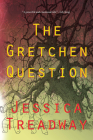The Gretchen Question By Jessica Treadway Cover Image