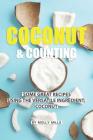 Coconut and Counting: Some Great Recipes Using the Versatile Ingredient; Coconut By Molly Mills Cover Image
