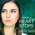 When a Heart Stops By Lynette Eason, Mia Ellis (Read by) Cover Image