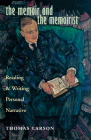 The Memoir and the Memoirist: Reading and Writing Personal Narrative By Thomas Larson Cover Image