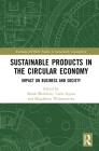 Sustainable Products in the Circular Economy: Impact on Business and Society (Routledge-Scorai Studies in Sustainable Consumption) Cover Image