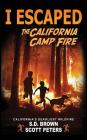 I Escaped The California Camp Fire: California's Deadliest Wildfire By Scott Peters, S. D. Brown Cover Image