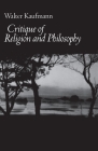 Critique of Religion and Philosophy By Walter A. Kaufmann Cover Image