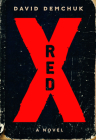 Red X: A Novel By David Demchuk Cover Image