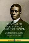 The Complete Poems of Paul Laurence Dunbar: An African American Poet, Novelist and Playwright in the Late 19th Century By Paul Laurence Dunbar Cover Image