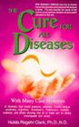 Cure for All Diseases: With Many Case Histories By Hulda Regehr Clark Cover Image