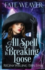 All Spell is Breaking Loose: Fate Weaver - Book 2 Cover Image