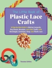 The Little Book of Plastic Lace Crafts: A Step-by-Step Guide to Making Lanyards, Key Chains, Bracelets, and Other Crafts with Boondoggle, Scoubidou, Gimp, and Plastic Lace By Yonatan Setbon Cover Image