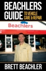 Beachlers Guide to Vehicle Care and Repair: Automotive Basics from Fluids to Flats Cover Image