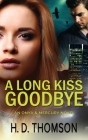 A Long Kiss Goodbye By H. D. Thomson Cover Image