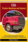 CDL Practice Questions and Answers: The Complete study guide and prep to ace the Commercial Driver's License Exam By Thibault Hudson Cover Image