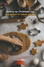 Baking Up Christmas Joy: Easy Recipes for Parents and Kids By Jan Dierssen, J. Dierssen Cover Image