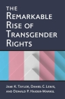 The Remarkable Rise of Transgender Rights By Jami Kathleen Taylor, Donald P. Haider-Markel, Daniel Clay Lewis Cover Image