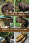 Squirrelland: Imagination and the Alaska Red Squirrel By Eric Wade, Doylanne Wade (Photographer) Cover Image
