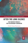 After the Long Silence: The Theater of Brazil's Post-Dictatorship Generation (Routledge Advances in Theatre & Performance Studies) Cover Image