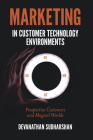 Marketing in Customer Technology Environments: Prospective Customers and Magical Worlds By Devanathan Sudharshan Cover Image