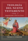 Teologia del Nuevo Testamento - Vol. 2: Magnificando a Dios en Cristo By Jorge M. de Sousa (Translator), Thomas R. Schreiner Cover Image