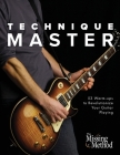 Technique Master: 53 Warm-ups to Revolutionize Your Guitar Playing By Christian J. Triola Cover Image