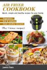 Air Fryer Cookbook: Quick, simple and healthy recipes for your family (Vegetables, fish & seafood, meat, poultry, desserts) (Plus 9 bonus By James Dale Cover Image