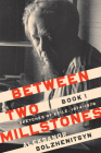 Between Two Millstones, Book 1: Sketches of Exile, 1974-1978 (Center for Ethics and Culture Solzhenitsyn) By Aleksandr Solzhenitsyn, Peter Constantine (Translator), Daniel J. Mahoney (Foreword by) Cover Image