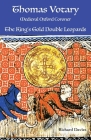 Thomas Votary, Medieval Oxford Coroner: The King's Gold Double Leopards By Richard Davies Cover Image
