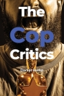 The Cop Critics By Daniel Burke Cover Image