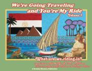 We're Going Traveling and You're My Ride Volume 1: What are we riding in? By S. M. Nelson, S. M. Nelson (Illustrator), Nancy Ward (Illustrator) Cover Image