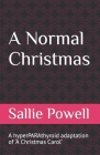 A Normal Christmas: A hyperPARAthyroid adaptation of 'A Christmas Carol' By Sallie Powell Cover Image